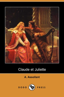 Claude Et Juliette (Dodo Press) by Alfred Assollant - Paperback