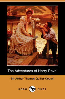 The Adventures of Harry Revel (Dodo Press) by Sir Arthur Quiller-Couch - Paperback