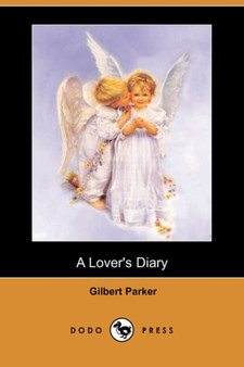 A Lover's Diary (Dodo Press) by Gilbert Parker - Paperback