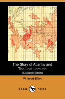 The Story of Atlantis and the Lost Lemuria (Illustrated Edition) (Dodo Press) by W Scott-Elliot - Paperback
