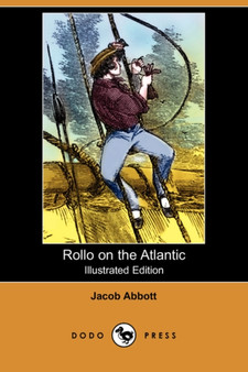 Rollo on the Atlantic (Illustrated Edition) (Dodo Press) by Jacob Abbott - Paperback