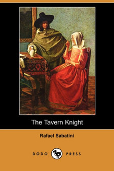 The Tavern Knight (Dodo Press) by Rafael Sabatini - Paperback