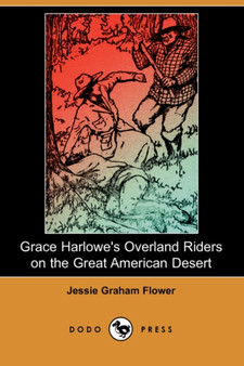 Grace Harlowe's Overland Riders on the Great American Desert (Dodo Press) by Jessie Graham Flower - Paperback