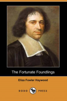 The Fortunate Foundlings (Dodo Press) by Eliza Fowler Haywood - Paperback