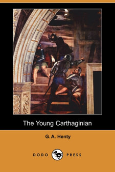 The Young Carthaginian (Dodo Press) by G A Henty - Paperback