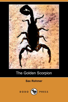 The Golden Scorpion (Dodo Press) by Professor Sax Rohmer - Paperback