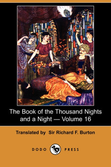 The Book of the Thousand Nights and a Night - Volume 16 (Dodo Press) by Richard F Sir Burton - Paperback