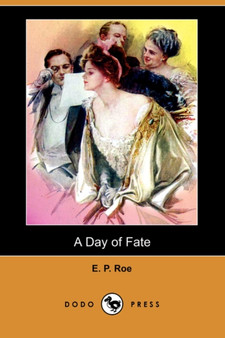 A Day of Fate (Dodo Press) by Edward Payson Roe - Paperback