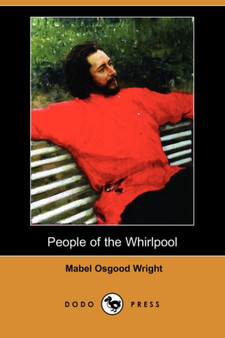 People of the Whirlpool (Dodo Press) by Professor Mabel Osgood Wright - Paperback