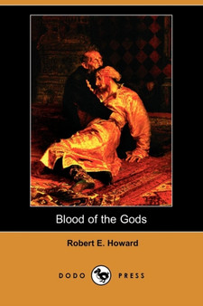 Blood of the Gods (Dodo Press) by Robert E Howard - Paperback