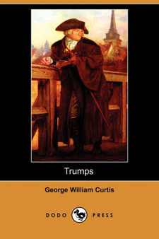 Trumps (Dodo Press) by George William Curtis - Paperback