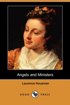 Angels and Ministers by Laurence Housman - Paperback