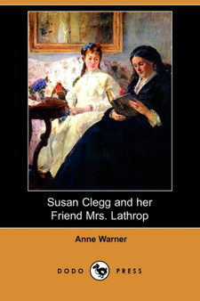 Susan Clegg and Her Friend Mrs. Lathrop (Dodo Press) by Anne Warner - Paperback