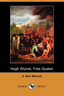 Hugh Wynne, Free Quaker (Dodo Press) by Silas Weir Mitchell - Paperback
