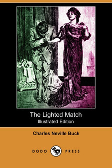 The Lighted Match (Illustrated Edition) (Dodo Press) by Charles Neville Buck - Paperback