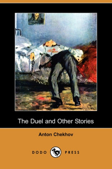 The Duel and Other Stories (Dodo Press) by Anton Pavlovich Chekhov - Paperback
