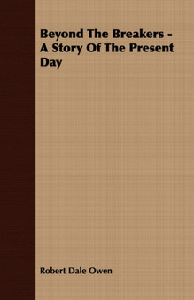 Beyond The Breakers - A Story Of The Present Day by Robert Dale Owen - Paperback