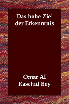 Das Hohe Ziel Der Erkenntnis by Omar Al Raschid Bey - Paperback