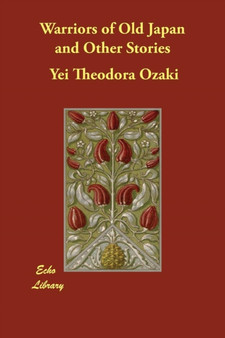 Warriors of Old Japan and Other Stories by Yei Theodora Ozaki - Paperback