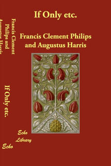 If Only etc. by Francis Clement Philips - Paperback