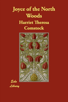 Joyce of the North Woods by Harriet Theresa Comstock - Paperback