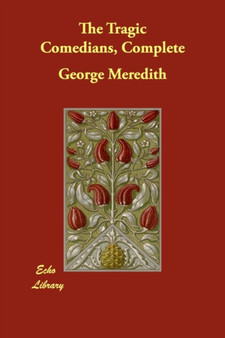 The Tragic Comedians, Complete by George Meredith - Paperback