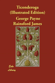 Ticonderoga (Illustrated Edition) by George Payne Rainsford James - Paperback