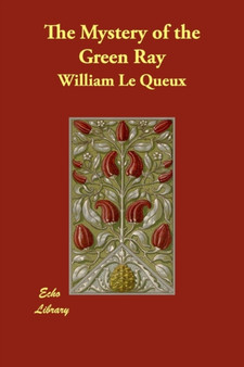 The Mystery of the Green Ray by William Le Queux - Paperback