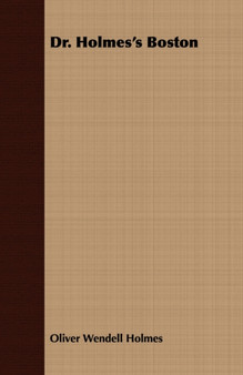 Dr. Holmes's Boston by Oliver Wendell Holmes - Paperback
