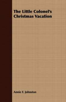 The Little Colonel's Christmas Vacation by Annie F. Johnston - Paperback