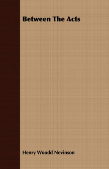 Between The Acts by Henry Woodd Nevinson - Paperback