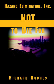 Hazard Elimination, Inc. - Not to Die for by Richard Hughes - Paperback