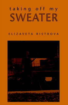 Taking Off My Sweater by Elizaveta Ristrova - Paperback