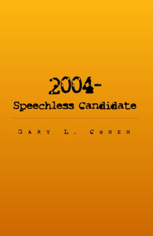 2004 - The Speechless Candidate by Gary L Cohen - Paperback