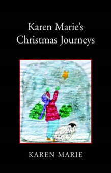 Karen Marie's Christmas Journeys by Karen Marie Schalk - Hardback