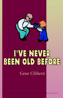 I've Never Been Old Before by Eugene Ciliberti - Paperback