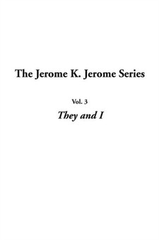 Jerome K. Jerome Series, the: Vol.3: They and I by Jerome K. Jerome - Paperback