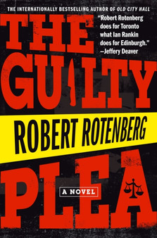 The Guilty Plea by Robert Rotenberg - Hardback