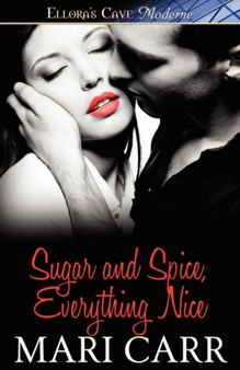 Sugar and Spice, Everything Nice by Mari Carr - Paperback