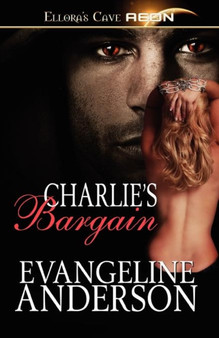 Charlie's Bargain by Evangeline Anderson - Paperback