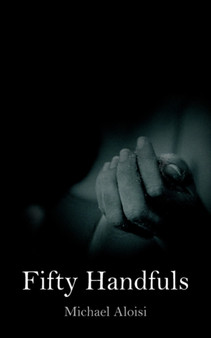 Fifty Handfuls by Michael Aloisi - Paperback