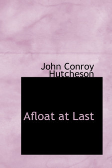 Afloat at Last by John Conroy Hutcheson - Paperback