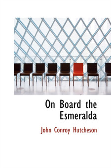 On Board the Esmeralda by John Conroy Hutcheson - Paperback