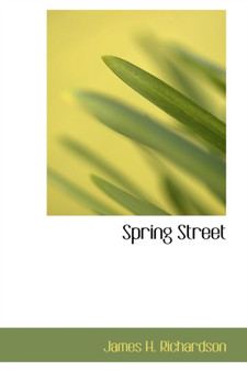 Spring Street by James H Richardson - Paperback