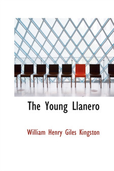 The Young Llanero by William Henry Giles Kingston - Paperback