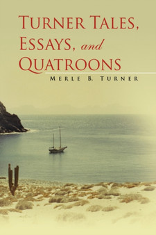 Turner Tales, Essays, and Quatroons by Merle B Turner - Hardback