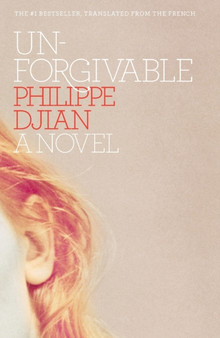 Unforgivable : A Novel by Philippe Djian - Paperback