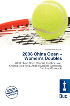 2008 China Open - Women's Doubles by Jordan Naoum - Paperback
