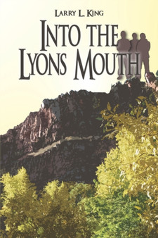 Into the Lyons Mouth by Larry L King - Paperback