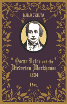 Oscar Defoe and the Victorian Workhouse 1834 by Barbara O'Sullivan - Paperback